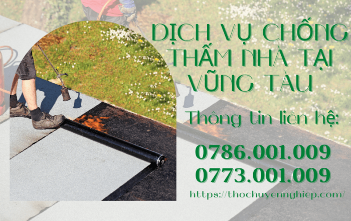 DỊCH VỤ CHỐNG THẤM NHÀ TẠI VŨNG TÀU 0773 001 009