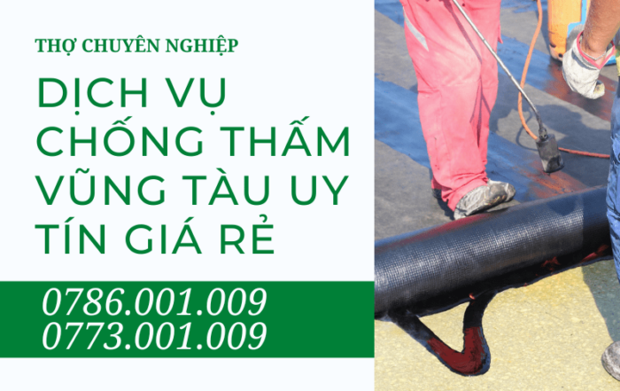 DỊCH VỤ CHỐNG THẤM VŨNG TÀU UY TÍN GIÁ RẺ 0786 001 009