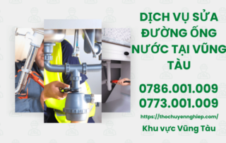 DỊCH VỤ SỬA ĐƯỜNG ỐNG NƯỚC TẠI VŨNG TÀU 0786 001 009