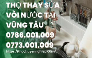 THỢ THAY SỬA VÒI NƯỚC TẠI VŨNG TÀU 0786 001 009