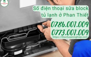 Số điện thoại sửa block tủ lạnh ở Phan Thiết 0786 001 009