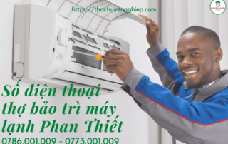 Số điện thoại thợ bảo trì máy lạnh Phan Thiết 0773 001 009