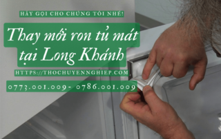 Thay mới ron tủ mát tại Long Khánh 0773 001 009