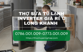 Thợ sửa tủ lạnh inverter giá rẻ ở Long Khánh 0786 001 009