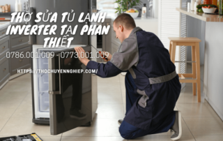 Thợ sửa tủ lạnh inverter tại Phan Thiết 0786 001 009