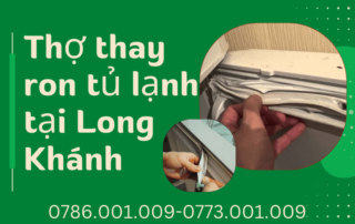 Thợ thay ron tủ lạnh tại Long Khánh 0773 001 009