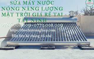 Sửa máy nước nóng năng lượng mặt trời giá rẻ tại Tây Ninh 0773 001 009