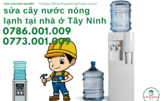 sửa cây nước nóng lạnh tại nhà ở Tây Ninh 0773 001 009