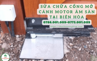 Sửa chữa cổng mở cánh motor âm sàn tại Biên Hòa 0773 001 009