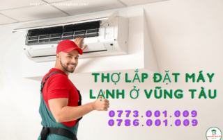 Thợ lắp đặt máy lạnh ở Vũng Tàu 0773 001 009