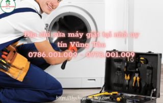 Địa chỉ sửa máy giặt tại nhà uy tín Vũng Tàu 0773001009