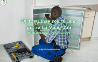 Sửa chữa tủ lạnh inverter chuyên nghiệp ở Vũng Tàu - 0786001009
